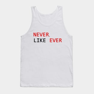 never like ever Tank Top